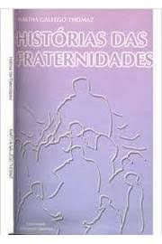 Livro Histórias das Fraternidades Autor Thomaz, Martha Gallego (2001) [usado]