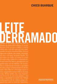 Livro Leite Derramado Autor Buarque, Chico (2009) [seminovo]