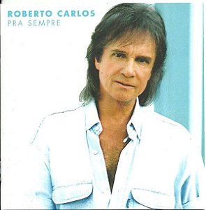 Cd Roberto Carlos - Pra Sempre Interprete Roberto Carlos (2003) [usado]