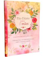Livro Pão Diário para Mães: 55 Reflexões para o seu Encorajamento Autor Cetas, Anne (2017) [usado]
