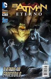 Gibi Batman Eterno Nº 18 - Novos 52 Autor o Ataque do Crocodilo (2015) [usado]