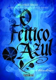 Livro Feitiço Azul, o (série Bloodlines Vol. 3) Autor Mead, Richelle (2014) [usado]