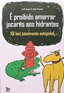 Livro é Proibido Amarrar Jacarés aos Hidrantes Autor Koon, Jeff (2008) [usado]