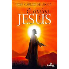 Livro Amigo Jesus, o Autor Lucca, José Carlos de (2014) [usado]
