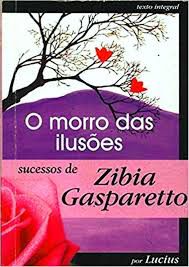 Livro Morro das Ilusões, o Autor Gasparetto, Zibia (2012) [usado]