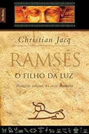 Livro o Filho da Luz - Ramsés Vol. I Autor Jacq, Christian (2007) [usado]