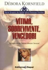 Livro Vítima, Sobrevivente, Vencedor! Perspectivas sobre Abuso Sexual Autor Kornfield, Débora (2000) [usado]