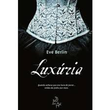 Livro Luxúria - Livro 1 Autor Berlin, Eva (2012) [usado]