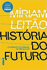 Livro História do Futuro Autor Leitão, Míriam (2015) [usado]