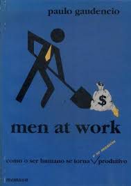 Livro Men At Work: Como o Ser Humano Se Torna e Se Matém Produtivo Autor Gaudencio, Paulo (1995) [usado]
