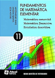 Livro Fundamentos de Matemática Elementar Vol.11 - Matemática Comercial/matemátia Financeira/estatística Descritiva Autor Iezzi, Gelson e Outros (2013) [usado]