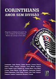 Livro Corinthians: Amor sem Divisão Autor Varela (org.), Claudio (2008) [seminovo]
