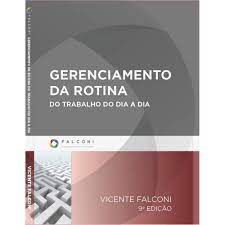 Livro Gerenciamento da Rotina do Trabalho do Dia-a-dia Autor Falconi, Vicente (2013) [usado]