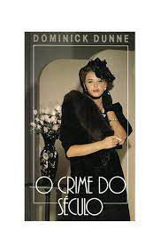 Livro Crime do Século, o Autor Dunne, Dominick (1985) [usado]