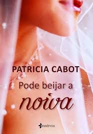 Livro Pode Beijar a Noiva Autor Cabot, Patricia (2011) [usado]