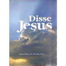 Livro Disse Jesus Autor Pinto, Padre Darc de Almeida (2010) [usado]