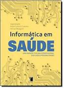 Livro Informática em Saúde: Uma Perspectiva Multiprofissional dos Usos e Possibilidades Autor Caetano, Karen Cardoso (2013) [seminovo]