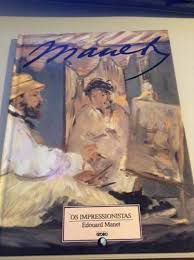 Livro os Impressionistas: Edouard Manet Autor Autor Desconhecido [usado]