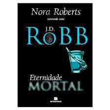 Livro Eternidade Mortal Autor Roberts, Nora (2005) [usado]