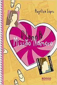 Livro Plano B: Missão Namoro Autor Lopes, Angélica (2003) [usado]
