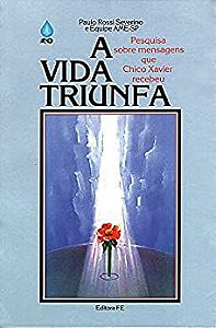 Livro a Vida Triunfa: Pesquisa sobre Mensagens que Chico Xavier Recebeu Autor Severino, Paulo Rossi (1992) [usado]