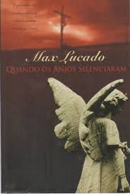 Livro Quando os Anjos Silenciaram Autor Lucado, Max (1999) [usado]