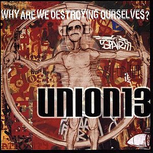 Cd Union 13 - Why Are We Destroying Ourselves? Interprete Union 13 (1998) [usado]