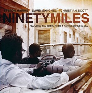 Cd Stefon Harris/david Sánchez/christian Scott - Ninety Miles Interprete Stefon Harris / David Sánchez* / Christian Scott (2011) [usado]