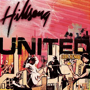 Cd Hillsong United - Look To You Interprete Hillsong United ‎ (2005) [usado]
