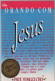 Livro Orando com Jesus Autor Cho, Paul Yonggi (1990) [usado]