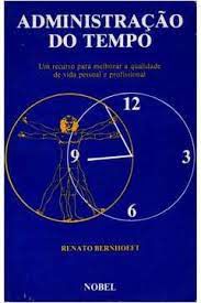 Livro Administração do Tempo: um Recurso para Melhorar a Qualidade de Vida Pessoal e Profissional Autor Bernhoeft, Renato (1985) [usado]