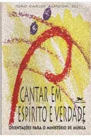 Livro Cantar em Espírito e Verdade: Orientações para o Ministério de Música Autor Almeida , João Carlos (1998) [usado]
