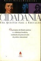 Livro Cidadania: Uma Questão para a Educação -os Princípios do Estado Moderno e a Cidadania Brasileira, Analisados do Ponto de Vista da Prática Educacional Autor Ferreira, Nilda Teves (1993) [usado]