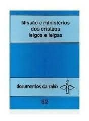 Livro Missão e Ministérios dos Cristãos Leigos e Leigas - Documentos da Cnbb Autor Desconhecido (1999) [usado]