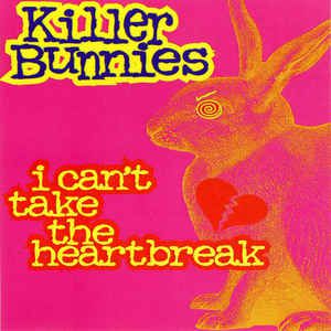 Cd Killer Bunnies - I Can''t Take The Heartbreak Interprete Killer Bunnies (1998) [usado]