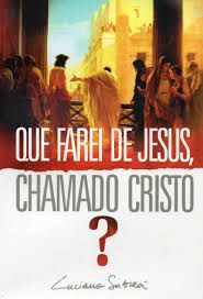 Livro que Farei de Jesus, Chamado Cristo? Autor Subirá, Luciano (2014) [usado]