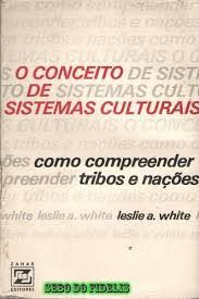 Livro Conceito de Sistemas Culturais, o : Como Compreender Tribos e Nações Autor White, Leslie A. (1978) [usado]