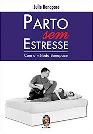 Livro Parto sem Estresse : com o Método Bonapace Autor Bonapace, Julie (2010) [usado]
