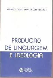 Livro Produção de Linguagem e Ideologia Autor Braga, Maria Lúcia Santaella (1980) [usado]