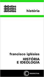 Livro História e Ideologia Autor Inglesias, Francisco (1971) [usado]