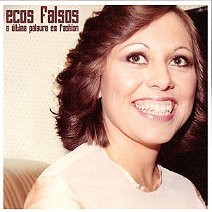 Cd Ecos Falsos - a Última Palavra em Fashion Interprete Ecos Falsos (2005) [usado]