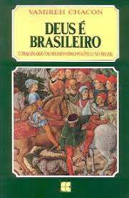 Livro Deus é Brasileiro: o Imaginário do Messianismo Político no Brasil Autor Chacon, Vamireh (1990) [usado]