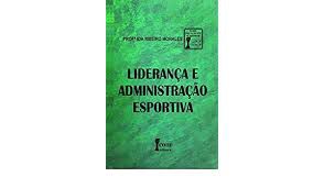 Livro Liderança e Administração Esportiva Autor Morales, Prof. Ida Ribeiro (1997) [usado]