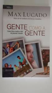 Livro Gente Como a Gente: Como Deus Muda a Vida de Pessoas Comuns Autor Lucado, Max (2010) [usado]