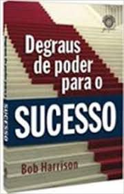 Livro Degraus de Poder para o Sucesso Autor Harrison, Bob (2007) [usado]