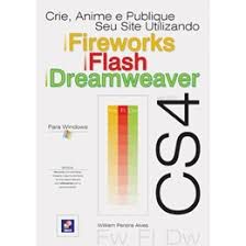 Livro Crie, Anime e Publique seu Site Utilizando Fireworks Cs4 /flash Cs4 e Dreamweaver Cs4 para Windows Autor Alves, William Pereira (2010) [usado]