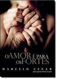Livro Amor é para os Fortes, o Autor Cezar, Marcelo (2015) [usado]