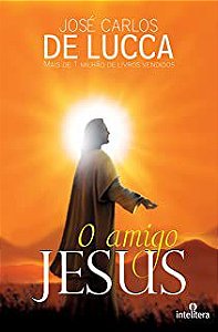 Livro o Amigo Jesus Autor Lucca, José Carlos de (2014) [usado]