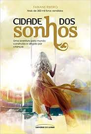Livro Cidade dos Sonhos: Uma Aventura pelo Mundo Construído e Dirigido por Crianças Autor Ribeiro, Fabiane (2018) [usado]