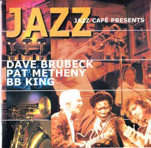 Cd Dave Brubeck / Pat Metheny / Bb King* - Jazz Café Presents Interprete Dave Brubeck / Pat Metheny / Bb King (2001) [usado]